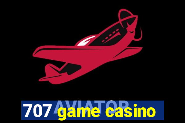 707 game casino